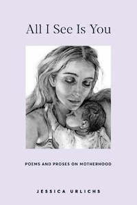 Books: All I See Is You : Poetry & Proses for a Mothers Heart