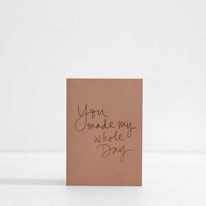 Valentines Day: You Made My Whole Day! Card
