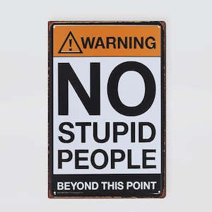 Fun Plaques: Tin Sign - 'No Stupid People...'