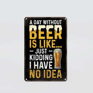 Fun Plaques: Fun Tin Sign - 'A Day Without Beer'