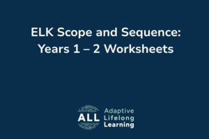 Products: ELK Scope and Sequence: Years 1 – 2 Worksheets
