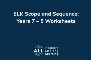 ELK Scope and Sequence: Years 7 – 8 Worksheets