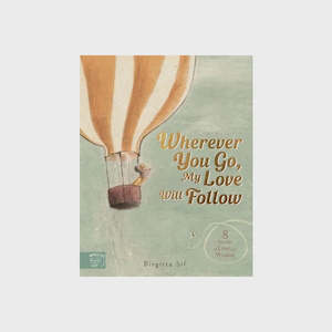 Wherever You Go My Love Will Follow