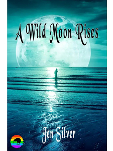 Products: A Wild Moon Rises by Jen Silver - Affinity Rainbow Publications