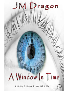 A Window in Time by JM Dragon - Affinity Rainbow Publications