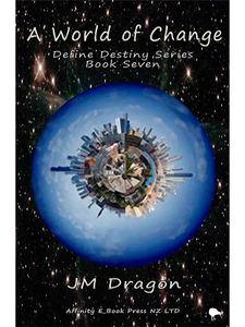 Products: A World of Change by JM Dragon - Define Destiny Final Book - Affinity Rainbow Publications