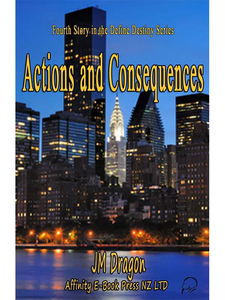Products: Actions and Consequences - Define Destiny Series Book Four by JM Dragon - Affinity Rainbow Publications