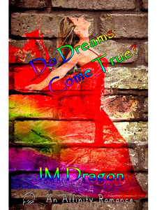 Do Dreams Come True by JM Dragon [Kindle Unlimited] - Affinity Rainbow Publications