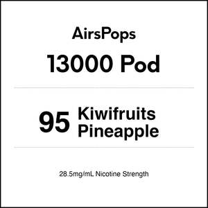 95 Kiwifruits Pineapple - AirsPops 13000 Pod