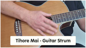 Maori Song Tutorials: Tīhore Mai Part 1 - Guitar Strum