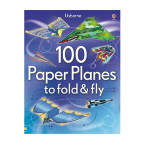 For The Kids: 100 Paper Planes to Fold & Fly