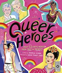 Non Fiction: Queer Heroes: Meet 53 LGBTQ Heroes from Past and Present!