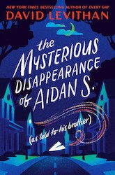 Middle Reader: The Mysterious Disappearance of Aidan S. (as told to his brother)