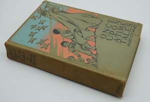 Once Upon a Time Tales, beautiful first edition from 1912