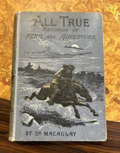 Collectibles: ALL TRUE Records of Peril and Adventure by Dr. MacAulay, 1891