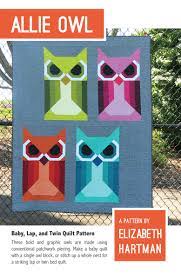 Elizabeth Hartman Patterns: Allie Owl Quilt Pattern   by Elizabeth Hartman