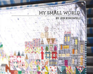 Jen Kingwell Books And Patterns: My Small World by Jen Kingwell