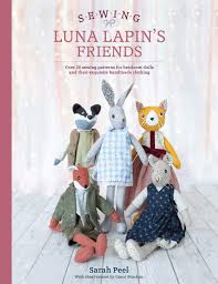 Sewing Luna Lapin's Friends by Sarah Peel