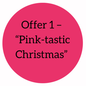 Offer 1 – “Pink-Tastic Christmas” (6 Pack)