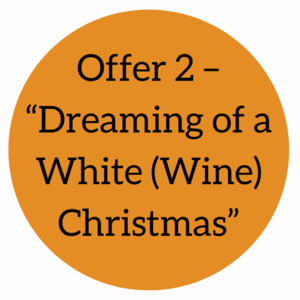 Products: Offer 2 – “Dreaming of a White (Wine) Christmas” (6 pack)