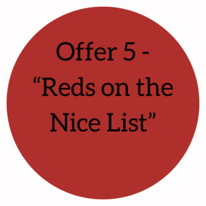 Products: Offer 5 –“Reds on the Nice List” (6 pack)
