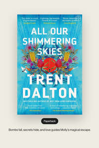 Book - All Our Shimmering Skies Trent Dalton
