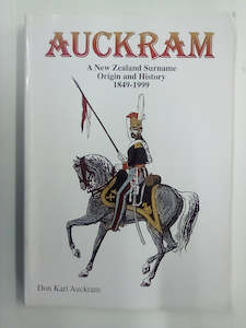 Print Books: Auckram - A New Zealand Surname Origin & History 1849-1999 by D.K. Auckram