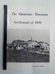 Print Books: The Opouriao - Taneatua Settlement of 1896 by Alison Heath
