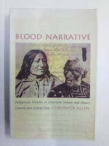 Print Books: Blood Narrative - Indigenous Identity in American Indian & Māori Literary and Activist Texts by Chadwick Allen