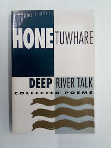 Print Books: Deep River Talk - Collected Poems by Hone Tuwhare