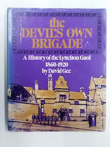 Print Books: The Devil's Own Brigade - Lyttelton Gaol 1860-1920 by David Gee