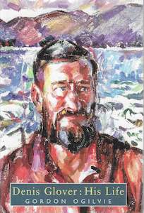 New Zealand Biography: Denis Glover: His Life