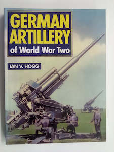 Military Non Fiction: German Artillery of World War 2 by Ian Hogg