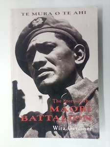 The Story of the Māori Battalion by Wira Gardiner