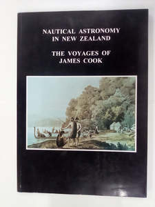 Biographies: Nautical Astronomy in New Zealand - The Voyages of James Cook by Wayne Orchiston