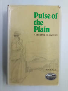 New Zealand History: Pulse of the Plains - A History of Mosgiel by W.R. Kirk SIGNED COPY