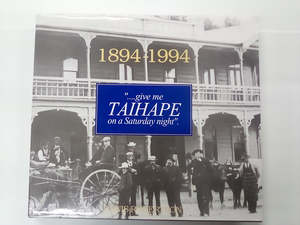 "...Give me Taihape on A Saturday Night" - 1894-1994 by Denis Robertson