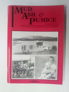 Mud, Ash & Pumice - A Chronicle of Rerewhakaaitu & Districts Settlement