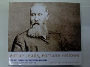 Virtue Leads, Fortune Follows - A History of the Shand Family from Scotland to New Zealand