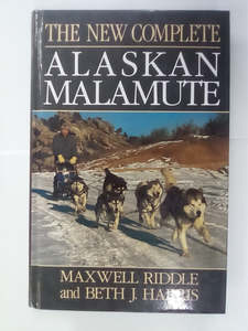 The New Complete Alaskan Malamute by Maxwell Riddle & Beth Harris