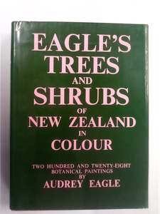 Eagle's Trees & Shrubs of New Zealand in Colour (1977) by Audrey Eagle
