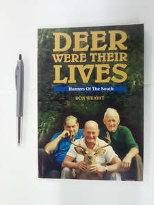 Deer Were Their Lives - Hunters of the South by Don Wright
