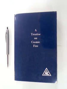Recent Arrivals: A Treatise on Cosmic Fire by Alice A. Bailey