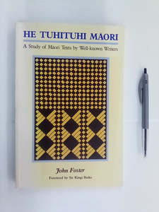 Maori Books: He Tuhituhi Māori - A Study of Māori Texts by Well-Known Writers by John Foster
