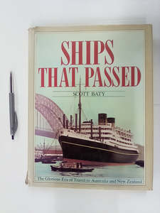 Ships That Passed - Sea Travel to Australia and New Zealand 1920 to 1984 by Scott Baty