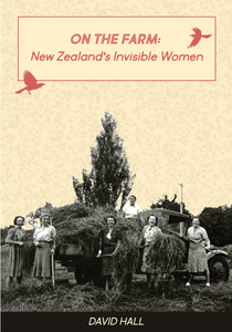 Products: On the Farm: New Zealand’s Invisible Women by David Hall - Atuanui Press