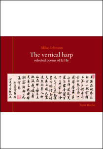 Products: The Vertical Harp: selected poems of Li He by Mike Johnson - Atuanui Press