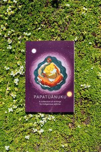 Papatūānuku: A Collection of Writings by Indigenous Wāhine - Awa Wahine