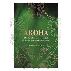 Books: Aroha: Maori wisdom for a contented life lived in harmony with our planet  - Dr Hinemoa Elder