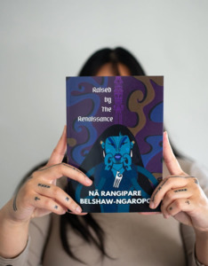 Raised by the Renaissance - Na Rangipare Belshaw-Ngaropo